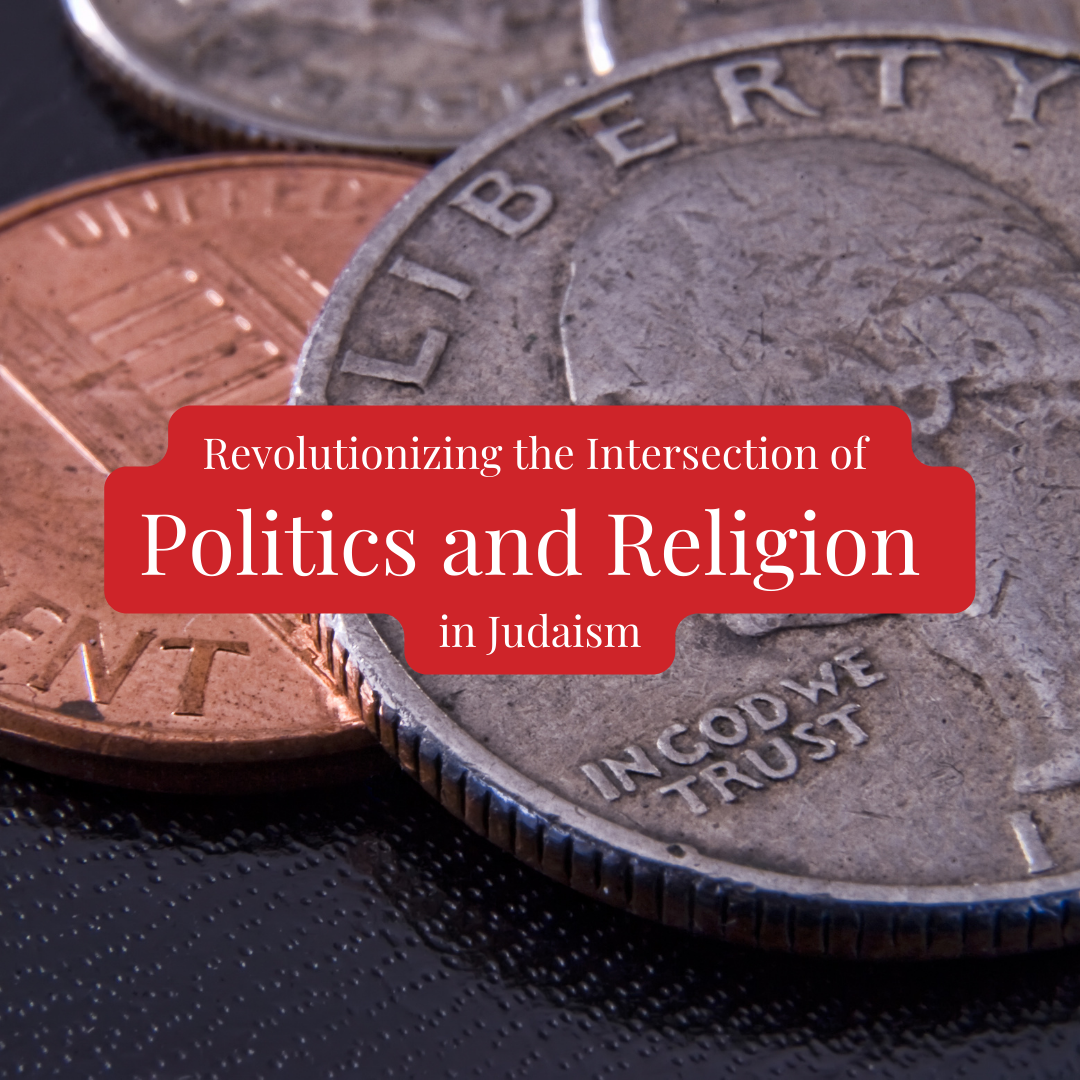 Parashat DEVARIM<br>Revolutionizing the Intersection of Politics and Religion in Judaism